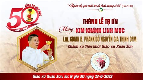 THÁNH LỄ TA ƠN KIM KHÁNH LINH MỤC CHA GIOAN B PHANXICÔ NGUYỄN GIA THỊNH