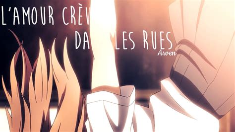 Amv L Amour Cr Ve Dans Les Rues Lyrics Youtube Music