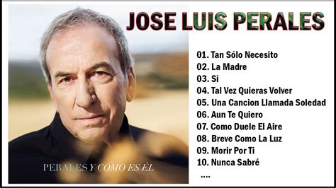 Jos Luis Perales Mix Super Xitos Rom Nticos Mejores Canciones De