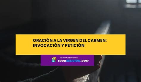 Oración a la Virgen del Carmen Invocación y Petición todoreligion