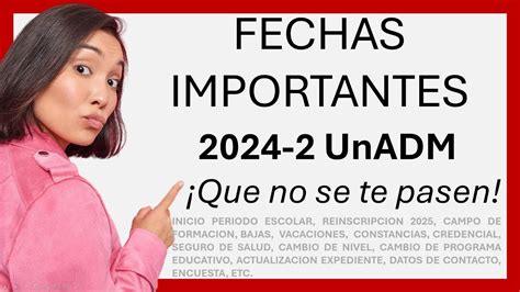 Atención Fechas Importantes UnADM 2024 2 Que no se te pasen YouTube