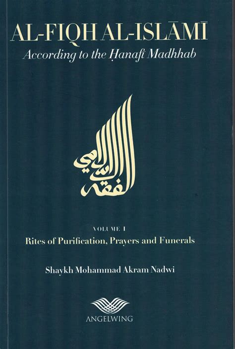 Al Fiqh Al Islami Vol 1 Shaykh M Akram Nadwi Hanafi Fiqh