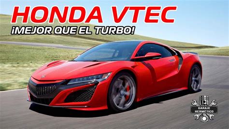 Los Motores VTEC De HONDA Mejor Que Los TURBO YouTube