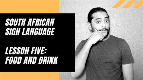 South African Sign Language Lesson Five Food And Drink Youtube