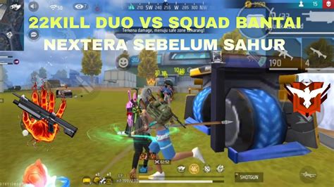 22 KILL GAMEPLAY DUO VS SQUAD BANTAI NEXTERA SEBELUM SAHUR