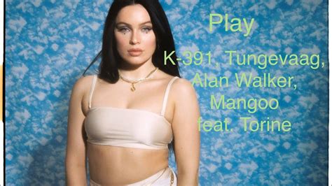 Play Lyrics K 391 Tungevaag Alan Walker Mangoo Feat Torine