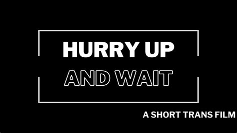 Fundraiser by Eliza Peterson : HURRY UP AND WAIT - Short Film Fundraiser