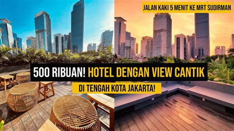 Hidden Gem Hotel Dengan View Cantik Di Tengah Kota Jakarta La