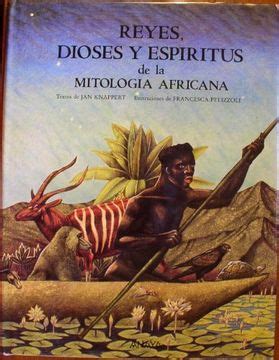 Libro Reyes Dioses Y Espiritus De La Mitologia Africana De Knappert