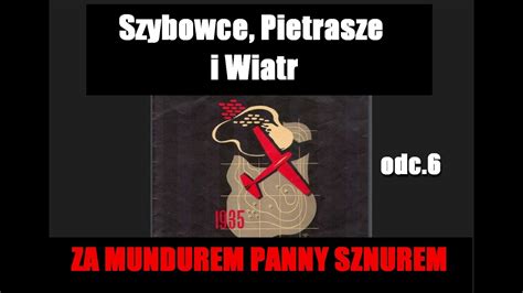 Szybowce Pietrasze I Wiatr Odc Za Mundurem Panny Sznurem Youtube