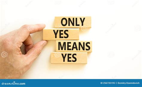 Only Yes Means Yes Symbol Concept Words Only Yes Means Yes On Wooden