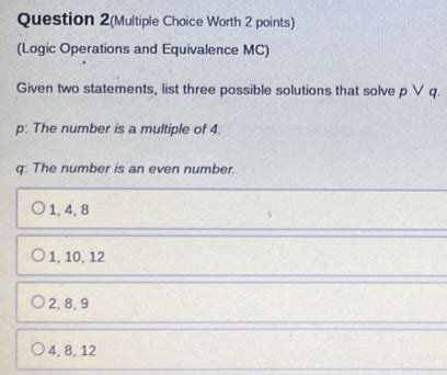 Solved Question 2 Multiple Choice Worth 2 Points Logic Operations