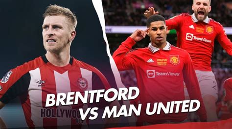 Prediksi Brentford Vs Manchester United Di Liga Inggris Preview Head