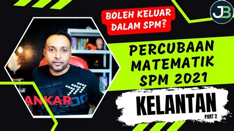 PERCUBAAN MATEMATIK SPM 2021 KELANTAN Part 2 YouTube