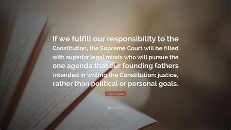 Chuck Grassley Quote “if We Fulfill Our Responsibility To The