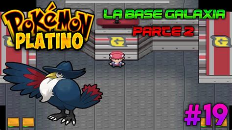 GUÍA POKEMON PLATINO 19 LA BASE GALAXIA PARTE 2 YouTube