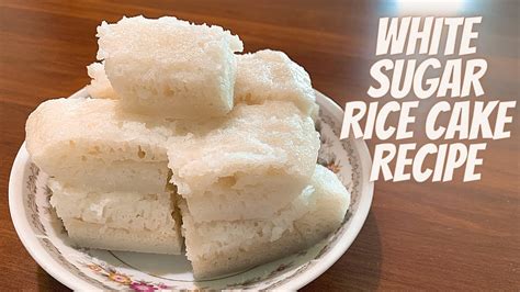 WHITE SUGAR RICE CAKE RECIPE STEAMED WHITE SUGAR RICE CAKE EASY