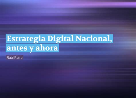 A Os Reforma Telecom Estrategia Digital Nacional Antes Y Ahora