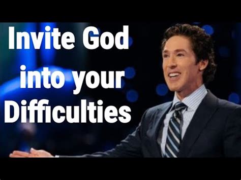 Invite God Into Your Difficulties Joel Osteen Youtube