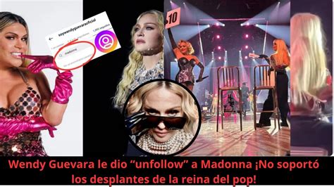 Wendy Guevara Le Dio Unfollow A Madonna No Soport Los Desplantes De