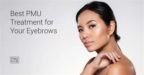 How To Pick The Best Pmu Treatment For Your Eyebrows Pmuhub