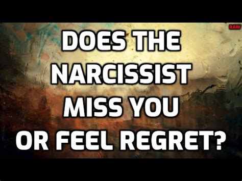 Does The Narcissist Miss You Or Feel Regret Raw Youtube