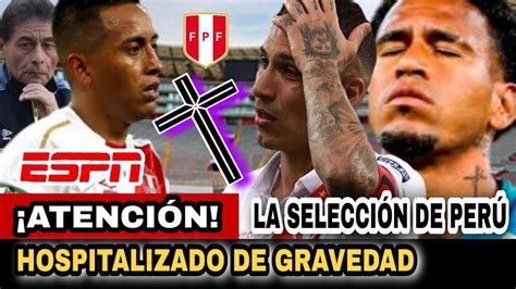 ¡atencion La Seleccion Peruana Pide Oraciones Tras La Dura Enferdad De Leyenda Del Futbol