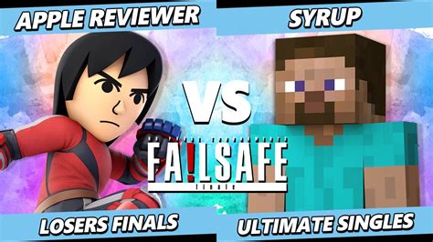 Failsafe Finale LOSERS FINALS Syrup Steve Vs Apple Reviewer Mii