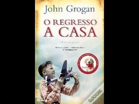 Vamos Ler Um Livro O Regresso A Casa De John Grogan YouTube