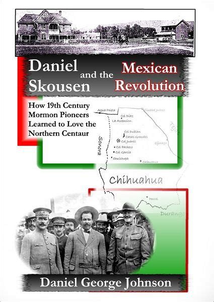 Daniel Skousen And The Mexican Revolution How 19th Century Mormon