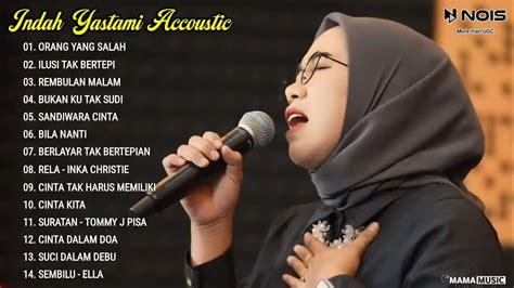 Indah Yastami Full Album Orang Yang Salah Ilusi Tak Bertepi Lagu