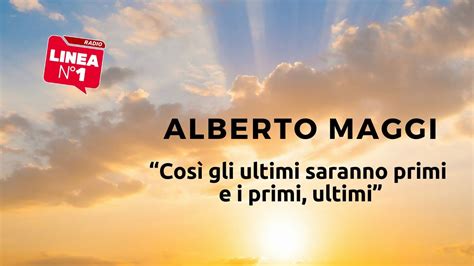 Gli Ultimi Saranno Primi E I Primi Ultimi ALBERTO MAGGI YouTube