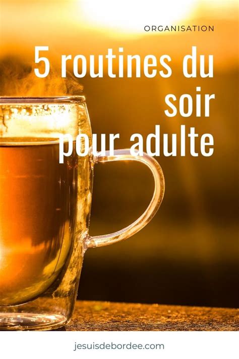 routine du soir adulte p2 Je suis débordée