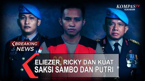 BREAKING NEWS Eliezer Ricky Dan Kuat Jadi Saksi Sidang Ferdy Sambo