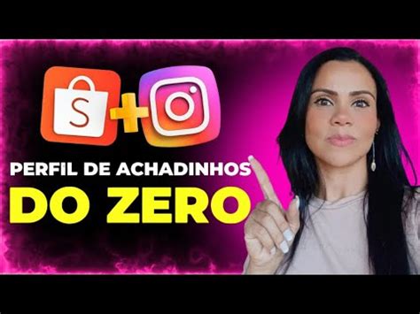 Como Criar Perfil De Achadinhos No Instagram Do Zero Afiliado Shopee