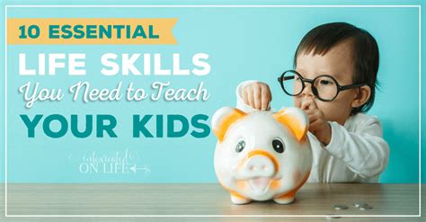 10 Essential Life Skills You Need to Teach Your Kids