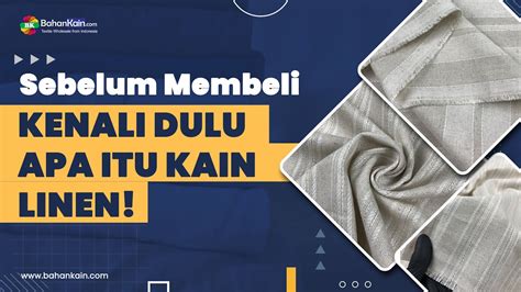 Apa Itu Kain Linen Sebelum Membeli Yuk Tonton Video Ini Textile