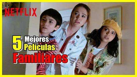 Top Mejores Pel Culas Familiares De Netflix Las M S Vistas Youtube