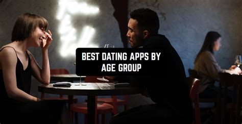 Best Dating Apps By Age Group Freeappsforme Free Apps For