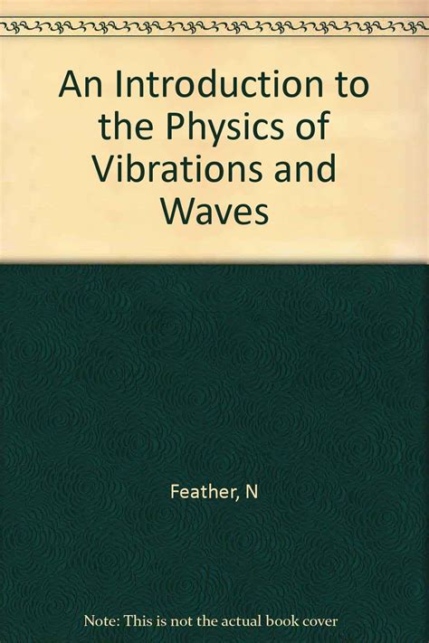 An Introduction To The Physics Of Vibrations And Waves Feather Norman