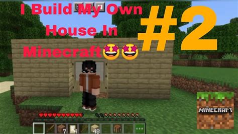 I Build My Own House In Minecraft Minecraft Gameplay 2 Youtube