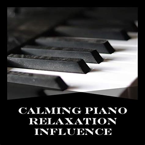 Play Calming Piano Relaxation Influence By Relaxing Chill Out Music On