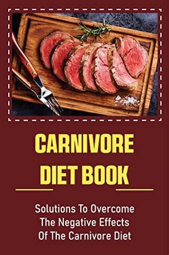 Carnivore Diet Book Solutions To Overcome The Negative Effects Of The