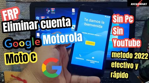 Eliminar cuenta Google Motorola Moto c metodo fácil rápido frp 2022 Sin