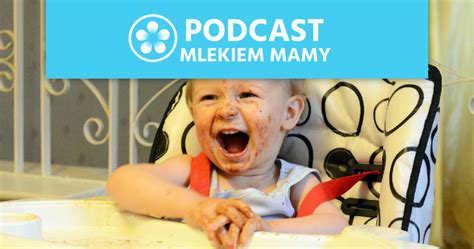 Podcast Mlekiem Mamy Odstawienie Dziecka Od Piersi Zr B To