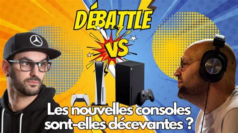 Les Nouvelles Consoles Sont Eles Decevantes D Battle Youtube