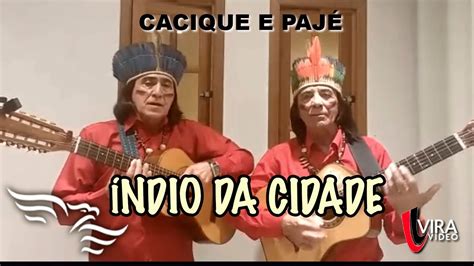 Índio da Cidade CACIQUE E PAJÉ Quarentena Sertaneja YouTube