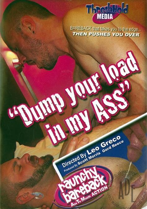 Dump Your Load In My Ass ThreshHold Media Gay Porn Movies Gay DVD Empire