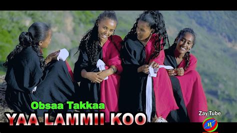 Obsaa Takkaa Yaa Lammii Koo New Ethiopian Oromo Music