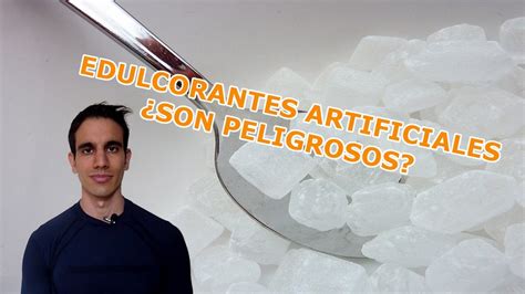 Edulcorantes Artificiales Son Peligrosos Youtube